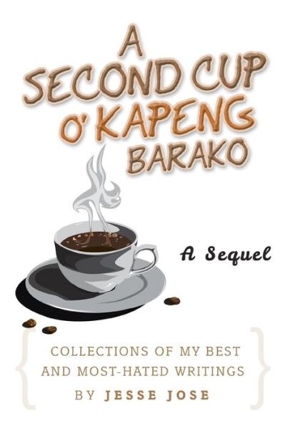 Cover for Jesse Jose · A Second Cup O' Kapeng Barako: Collections of My Best and Most-hated Writings (Paperback Book) (2014)