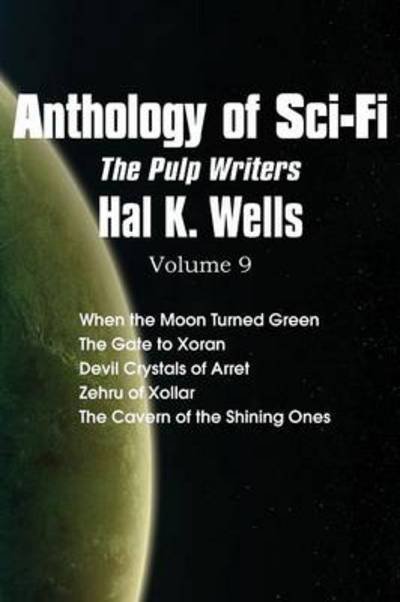 Cover for Hal K Wells · Anthology of Sci-fi V9, the Pulp Writers - Hal K. Wells (Taschenbuch) (2013)
