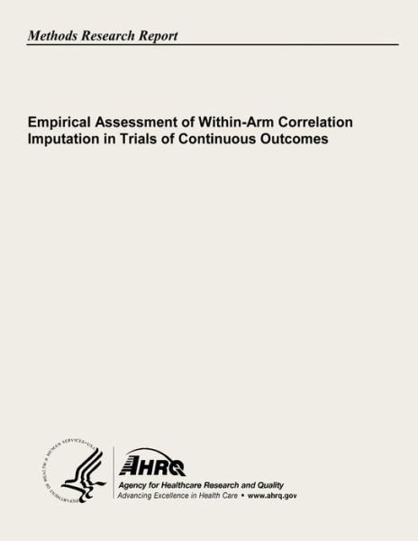 Cover for Agency for Healthcare Research and Quality · Empirical Assessment of Within-arm Correlation Imputation in Trials of Continuous Outcomes (Pocketbok) (2013)