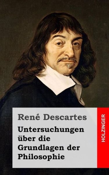 Cover for Rene Descartes · Untersuchungen Uber Die Grundlagen Der Philosophie (Paperback Book) (2013)