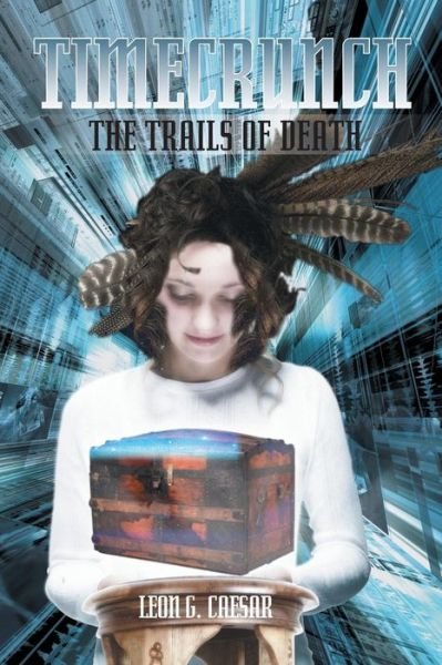 Cover for Leon G. Caesar · Timecrunch: the Trails of Death (Taschenbuch) (2013)