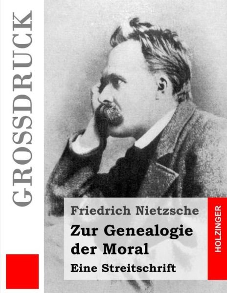 Cover for Friedrich Wilhelm Nietzsche · Zur Genealogie der Moral (Grossdruck) (Paperback Book) (2013)