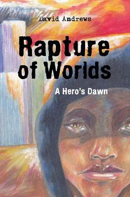 Cover for David Andrews · Rapture of Worlds: a Hero's Dawn (Taschenbuch) (2013)