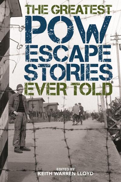 Cover for Keith Lloyd · The Greatest POW Escape Stories Ever Told - Greatest (Paperback Bog) (2021)