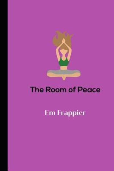 Cover for Em Frappier · The Room of Peace (Paperback Bog) (2014)