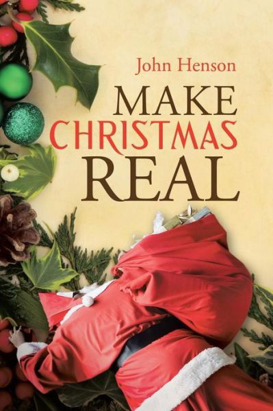 Cover for John Henson · Make Christmas Real (Paperback Book) (2014)