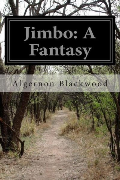 Cover for Algernon Blackwood · Jimbo: a Fantasy (Paperback Book) (2014)
