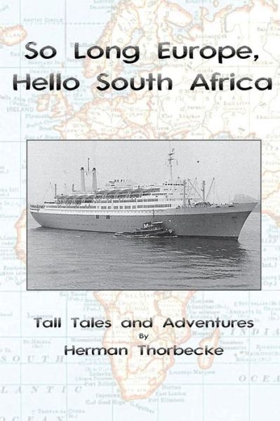 Cover for Herman Thorbecke · So Long Europe, Hello South Africa: Tall Tales and Adventures (Paperback Book) (2014)