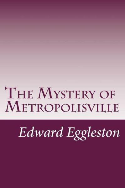 Cover for Edward Eggleston · The Mystery of Metropolisville (Paperback Book) (2014)