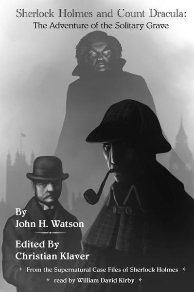 Cover for Christian Klaver · Sherlock Holmes and Count Dracula: the Adventure of the Solitary Grave: from the Supernatural Case Files of Sherlock Holmes (Paperback Book) (2014)