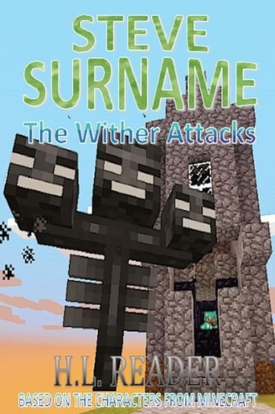 Steve Surname: the Wither Attacks: Non Illustrated Edition - H L Reader - Libros - Createspace - 9781500435943 - 7 de julio de 2014