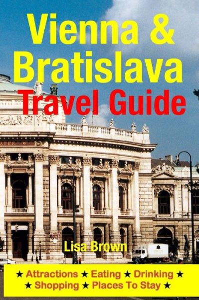 Cover for Lisa Brown · Vienna &amp; Bratislava Travel Guide: Attractions, Eating, Drinking, Shopping &amp; Places to Stay (Paperback Book) (2014)