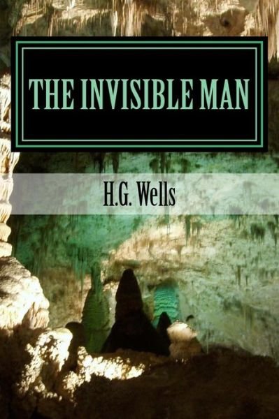 The Invisible Man - H G Wells - Books - Createspace - 9781500732943 - August 6, 2014