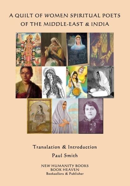 A Quilt of Women Spiritual Poets of the Middle-East & India - Paul Smith - Böcker - Createspace Independent Publishing Platf - 9781502770943 - 9 oktober 2014