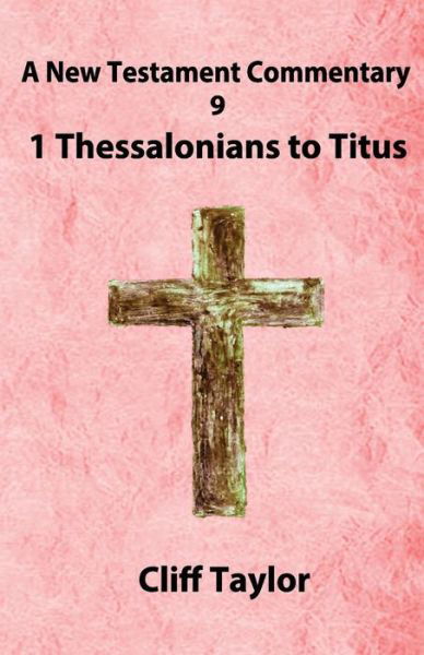 Cover for Cliff Taylor · New Testament Commentary - 9 - 1 Thessalonians to Titus (Taschenbuch) (2014)
