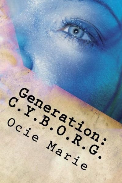 Cover for Ocie Marie · Generation: C.y.b.o.r.g. (Paperback Book) (2015)