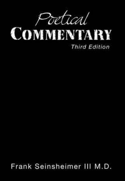 Cover for Frank Seinsheimer III M D · Poetical Commentary: Third Edition (Hardcover bog) (2015)