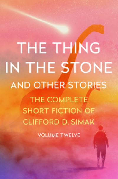 Cover for Clifford D. Simak · The Thing in the Stone: And Other Stories (Paperback Book) (2022)