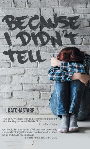 Cover for I Katchastarr · Because I Didn?t Tell (Hardcover bog) (2017)