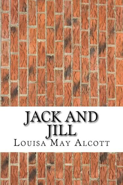 Cover for Louisa May Alcott · Jack and Jill: (Louisa May Alcott Classics Collection) (Pocketbok) (2014)