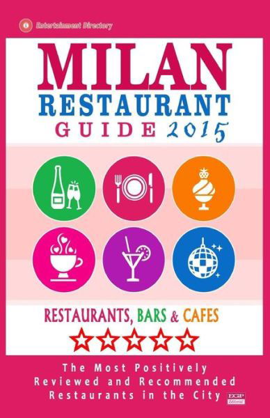 Milan Restaurant Guide 2015: Best Rated Restaurants in Milan, Italy - 500 Restaurants, Bars and Cafes Recommended for Visitors, 2015. - Stuart J Mcnaught - Bücher - Createspace - 9781505667943 - 15. Dezember 2014