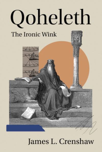Qoheleth: The Ironic Wink - James L. Crenshaw - Bøger - Augsburg Fortress Publishers - 9781506491943 - 12. marts 2024
