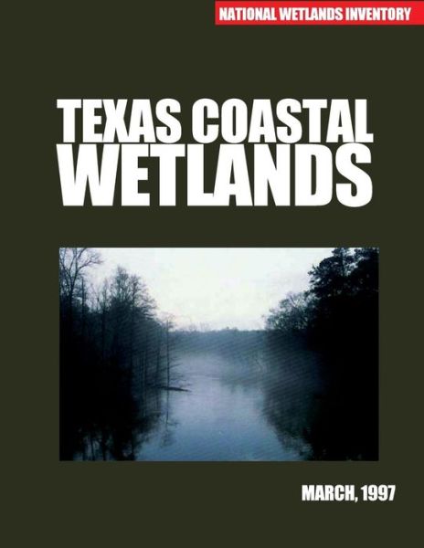 Cover for U S Fish &amp; Wildlife Service · Texas Coastal Wetlands: Status and Trends, Mid 1950s to Early 1990s (Taschenbuch) (2015)