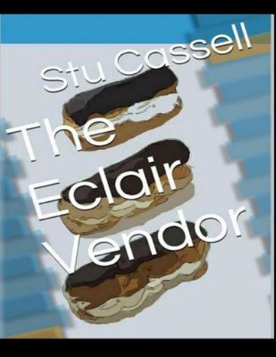 Cover for Stu Cassell · The Eclair Vendor (Paperback Book) (2015)