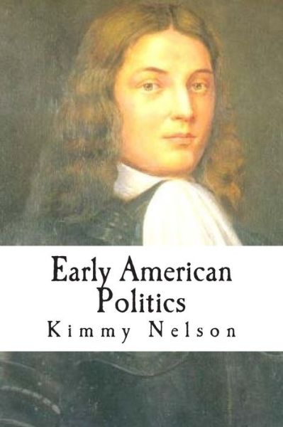 Cover for Kimmy Nelson · Early American Politics (Paperback Book) (2015)