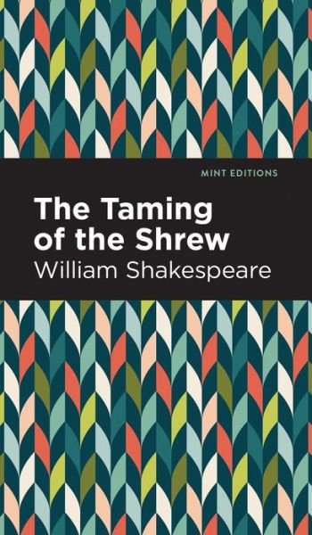 Cover for William Shakespeare · The Taming of the Shrew - Mint Editions (Hardcover bog) (2022)