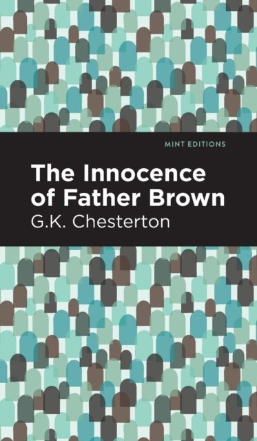 Cover for G. K. Chesterton · The Innocence of Father Brown - Mint Editions (Gebundenes Buch) (2021)