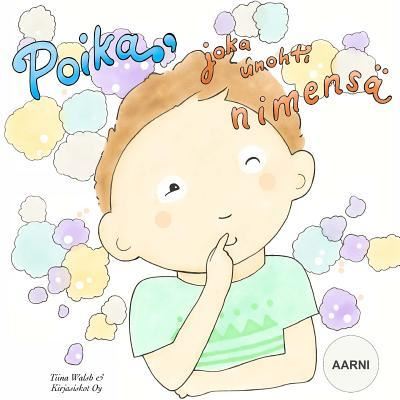 Cover for Tiina Walsh · Poika, joka unohti nimensa AARNI (Paperback Book) (2016)