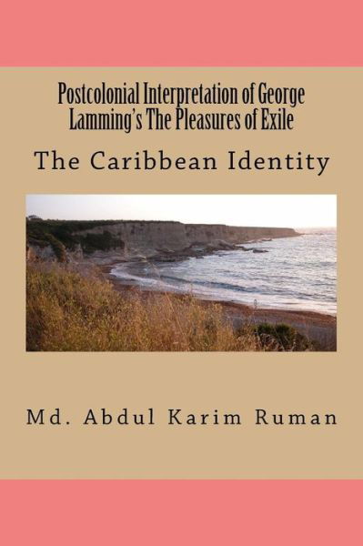 Cover for Md Abdul Karim Ruman · Postcolonial Interpretation of George Lamming's the Pleasures of Exile (Taschenbuch) (2015)