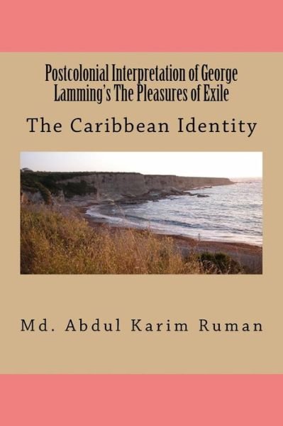 Cover for Md Abdul Karim Ruman · Postcolonial Interpretation of George Lamming's the Pleasures of Exile (Paperback Book) (2015)