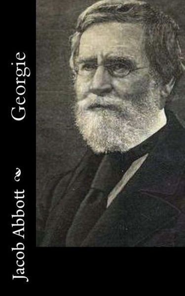 Georgie - Jacob Abbott - Books - Createspace Independent Publishing Platf - 9781519572943 - January 5, 2018