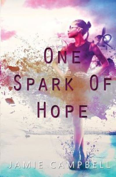 Cover for Jamie Campbell · One Spark of Hope (Paperback Book) (2016)