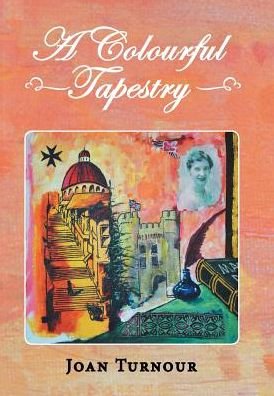 Cover for Joan Turnour · A Colourful Tapestry (Hardcover Book) (2017)