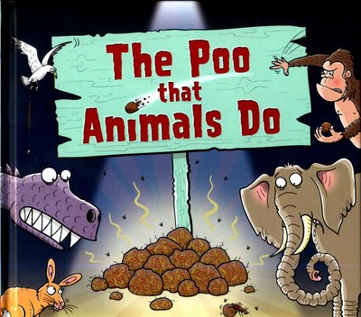 Cover for Paul Mason · The Poo That Animals Do (Gebundenes Buch) [Illustrated edition] (2018)
