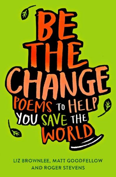 Be The Change: Poems to Help You Save the World - Roger Stevens - Bücher - Pan Macmillan - 9781529018943 - 5. September 2019