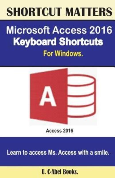 Cover for U C Books · Microsoft Access 2016 Keyboard Shortcuts For Windows (Paperback Book) (2016)