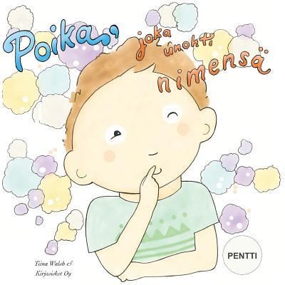 Cover for Tiina Walsh · Poika, joka unohti nimensa PENTTI (Paperback Book) (2016)