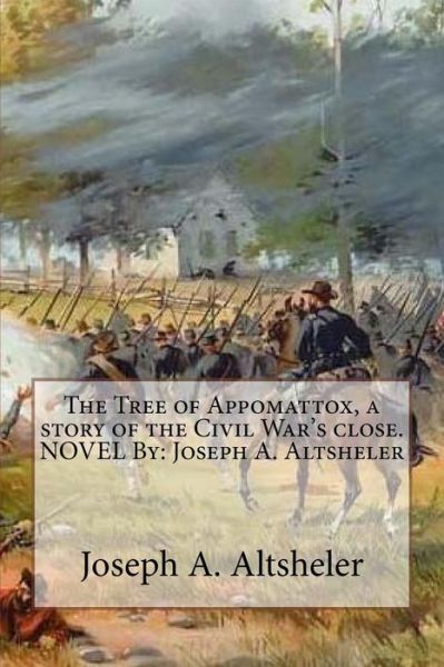 Cover for Joseph a Altsheler · The Tree of Appomattox, a story of the Civil War's close. NOVEL By (Taschenbuch) (2016)