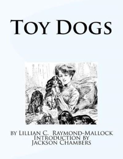 Cover for Lillian C Raymond-Mallock · Toy Dogs (Paperback Book) (2016)