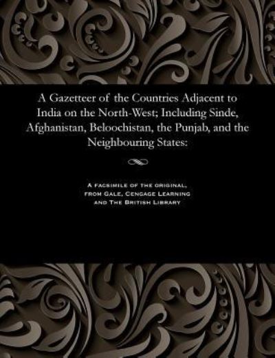 Cover for Edward Thornton · A Gazetteer of the Countries Adjacent to India on the North-West; Including Sinde, Afghanistan, Beloochistan, the Punjab, and the Neighbouring States (Paperback Bog) (1901)