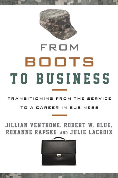 From Boots to Business: Transitioning from the Service to a Career in Business - Jillian Ventrone - Books - Bloomsbury Publishing Plc - 9781538126943 - October 8, 2020