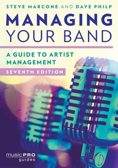 Cover for Steve Marcone · Managing Your Band: A Guide to Artist Management - Music Pro Guides (Hardcover Book) [Seventh edition] (2021)