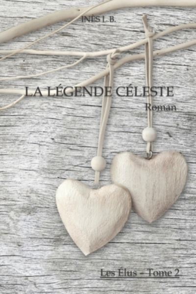 Cover for Ines L B · La Legende Celeste - Les Elus (Paperback Book) (2016)