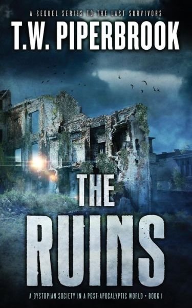 Cover for T. W. Piperbrook · The Ruins A Dystopian Society in a Post-Apocalyptic World (Paperback Book) (2017)