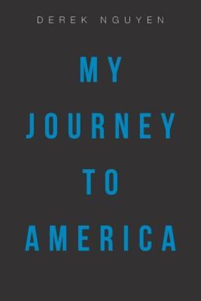 Cover for Derek Nguyen · My Journey to America (Paperback Book) (2018)
