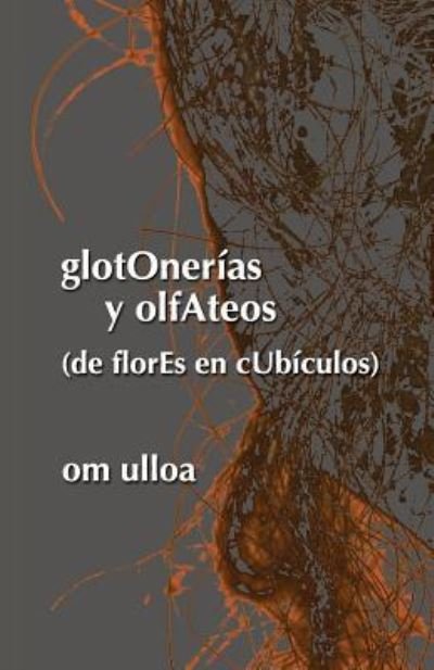 Cover for Om Ulloa · Glotonerias Y Olfateos (De Flores en Cubiculos) (Taschenbuch) (2017)